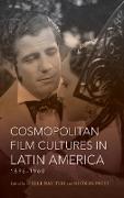 Cosmopolitan Film Cultures in Latin America, 1896-1960