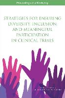 Strategies for Ensuring Diversity, Inclusion, and Meaningful Participation in Clinical Trials: Proceedings of a Workshop