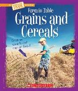 Grains and Cereals (a True Book: Farm to Table)