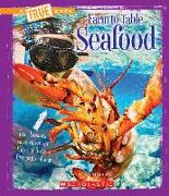 Seafood (a True Book: Farm to Table) (Library Edition)