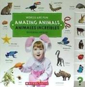 Amazing Animals/ Animales increibles (Words Are Fun/Diverpalabras)
