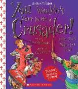 You Wouldn't Want to Be a Crusader! (Revised Edition) (You Wouldn't Want To... History of the World) (Library Edition)