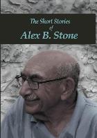 SHORT STORIES OF ALEX B STONE