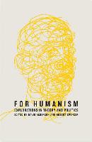 For Humanism: Explorations in Theory and Politics