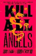 Kill All Angels: The Vicious Circuit, Book Three