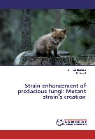 Strain enhancement of predacious fungi: Mutant strain¿s creation