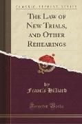 The Law of New Trials, and Other Rehearings (Classic Reprint)