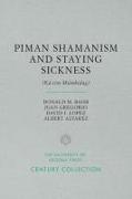 Piman Shamanism and Staying Sickness (Ka:cim Mumkidag)