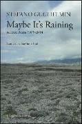 Maybe It's Raining: Selected Poems 1985-2014