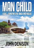 Man Child: Love, Adventure and Intrigue