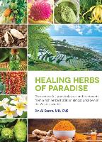 Healing Herbs of Paradise: Discover Useful, Practical Cures and Treatments from a Rich Herbal Tradition Almost Unknown in the Western World
