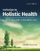 Invitation to Holistic Health: A Guide to Living a Balanced Life