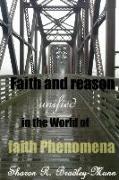 Faith and Reason Unified in the World of Faith Phenomena