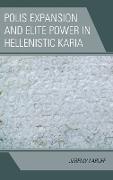 Polis Expansion and Elite Power in Hellenistic Karia