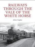 Railways Through the Vale of the White Horse