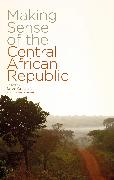 Making Sense of the Central African Republic