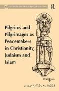 Pilgrims and Pilgrimages as Peacemakers in Christianity, Judaism and Islam