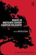 Debates in Nineteenth-Century European Philosophy