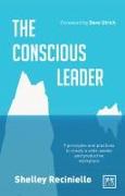 Conscious Leader: Nine Principles and Practices to Create a Wide-Awake and Productive Workplace