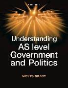 Understanding As-Level Government and Politics: Second Edition