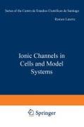 Ionic Channels in Cells and Model Systems