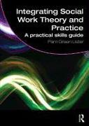 Integrating Social Work Theory and Practice
