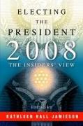 Electing the President, 2008: The Insiders' View [With DVD]