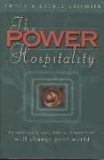 The Power of Hospitality: An Open Heart, Open Hand and Open Home Will Change Your World