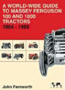 A World-wide Guide to Massey Ferguson 100 and 1000 Tractors 1964-1988