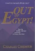 Out of Egypt: Preparing the Way of the Lord in Your Life for History's Final Hour