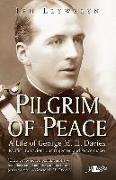 Pilgrim of Peace: A Life of George M LL Davies