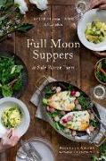 Full Moon Suppers at Salt Water Farm: Recipes from Land and Sea