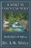 A Wolf in God's Country: The Third Book in the Wolf Series