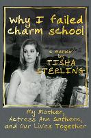 Why I Failed Charm School: A Memoir by Tisha Sterling