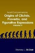 Most Comprehensive Origins of Cliches, Proverbs and Figurative Expressions: Volume II