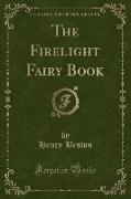 The Firelight Fairy Book (Classic Reprint)