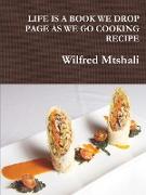 LIFE IS A BOOK WE DROP PAGE AS WE GO COOKING RECIPE