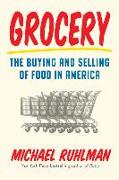 Grocery: The Buying and Selling of Food in America