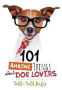 101 Amazing Things About Dog Lovers