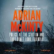 Police at the Station and They Don't Look Friendly: A Detective Sean Duffy Novel