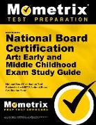 Secrets of the National Board Certification Art: Early and Middle Childhood Exam Study Guide: National Board Certification Test Review for the Nbpts N