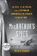 MacArthur's Spies: The Soldier, the Singer, and the Spymaster Who Defied the Japanese in World War II