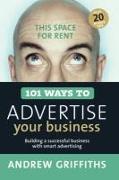 101 Ways to Advertise Your Business: Building a Successful Business with Smart Advertising