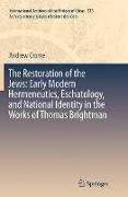 The Restoration of the Jews: Early Modern Hermeneutics, Eschatology, and National Identity in the Works of Thomas Brightman