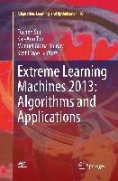 Extreme Learning Machines 2013: Algorithms and Applications