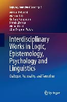 Interdisciplinary Works in Logic, Epistemology, Psychology and Linguistics