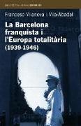 La Barcelona franquista i l'Europa totalitària (1939-1946) : lectures polítiques de la Segona Guerra Mundial