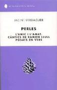 Perles : l'amic i l'amat : càntics de Ramon Llull posats en vers