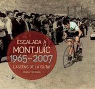 L'escalada a Montjuïc, 1965-2007 : l'ascens de la ciutat