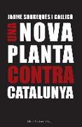 Una nova planta contra Catalunya : A 300 anys del decret borbònic de Nova Planta